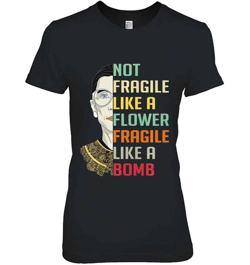 Not Fragile Like A Flower But A Bomb Ruth Ginsburg Rbg Hoodie