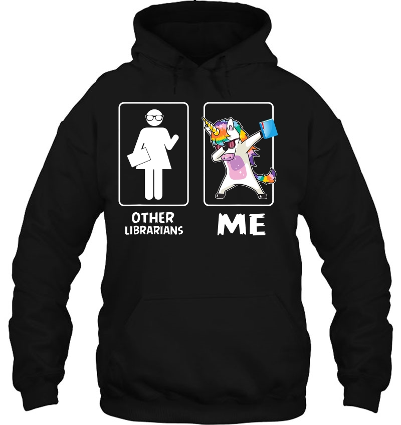 Other Librarians Me Unicorn Dabbing Funny Librarians Hoodie