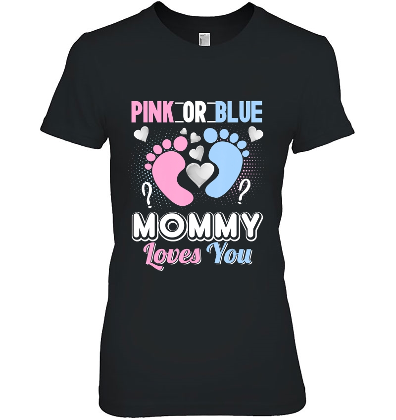Pink Or Blue Mommy Loves You Gender Reveal Party Moms Ladies Tee