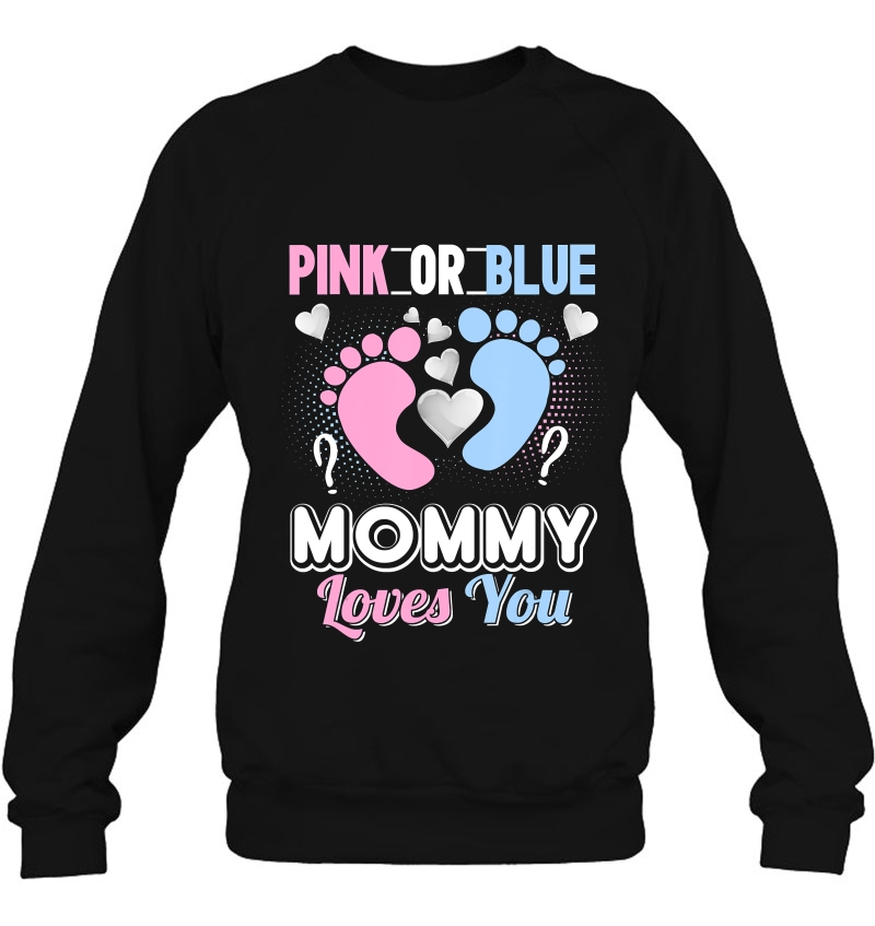 Pink Or Blue Mommy Loves You Gender Reveal Party Moms Sweatshirt