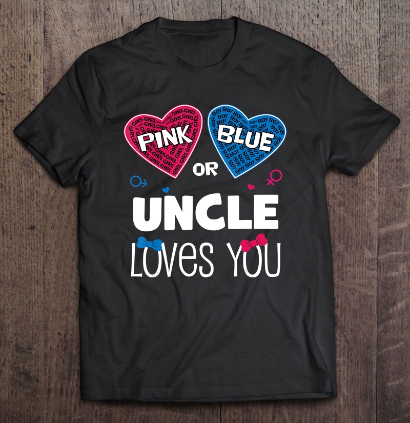 Pink Or Blue Uncle Loves You Cute Gender Reveal Party Gift Shirt