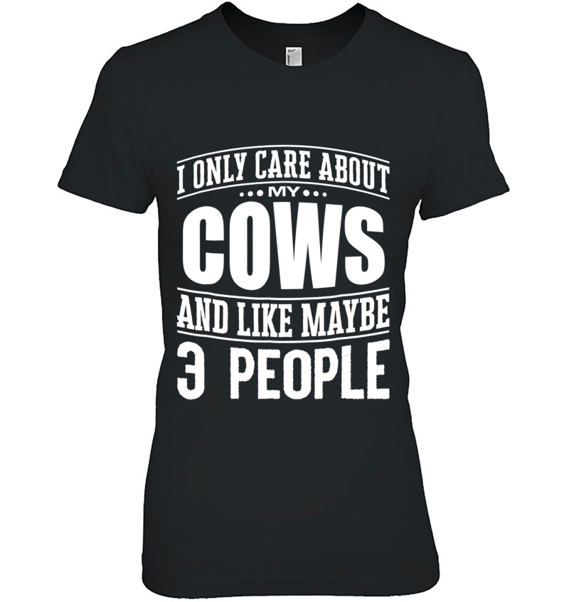 'I Only Care About My Cows And Like Maybe 3 People' Shirt Hoodie