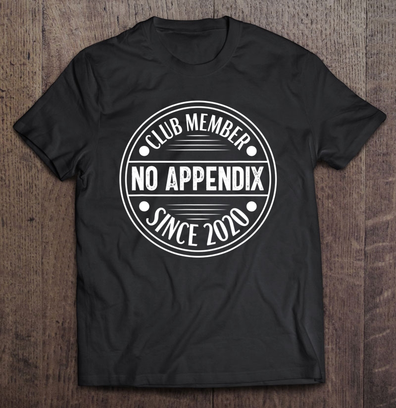 Appendix Removal Gift Funny Appendectomy Surgery Recovery Shirt