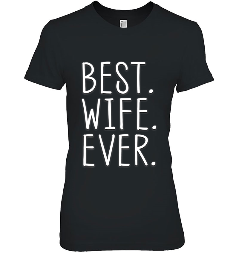 Best Wife Ever Romantic Wedding Anniversary Gift Ladies Tee