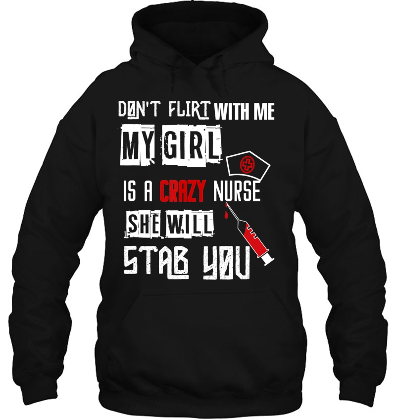 Don't Flirt With Me, My Girl Is A Crazy Nurse... Mugs