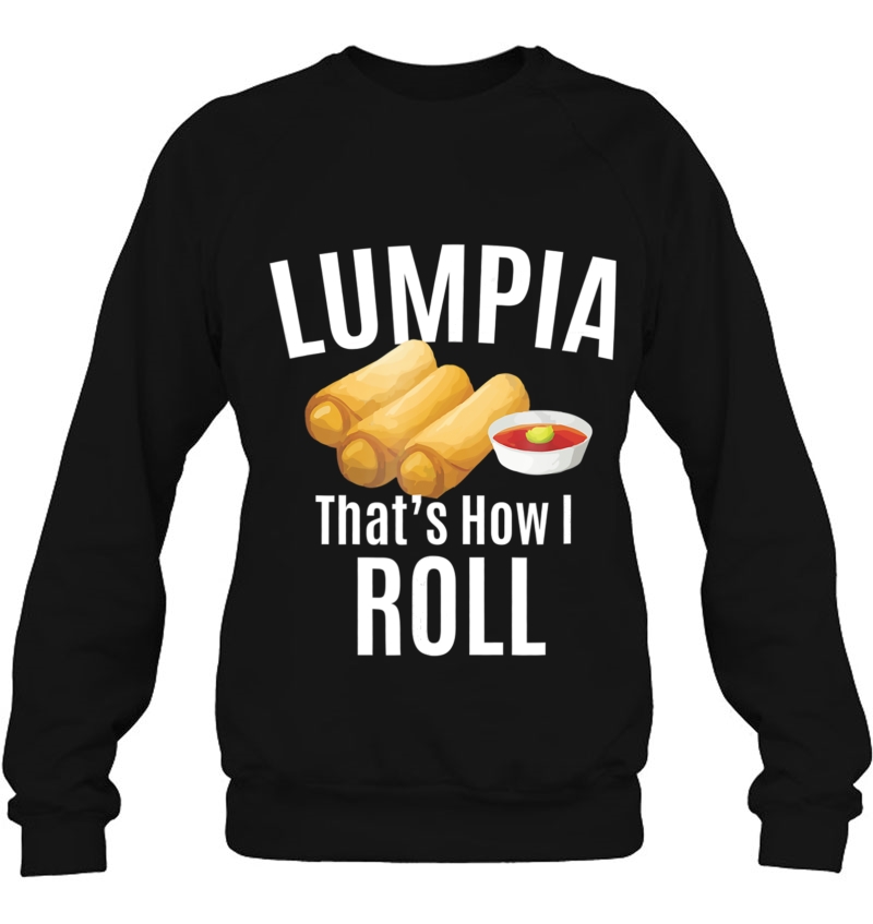 Filipino Shirt Lumpia Thats How I Roll Shirt Philippines Sweatshirt
