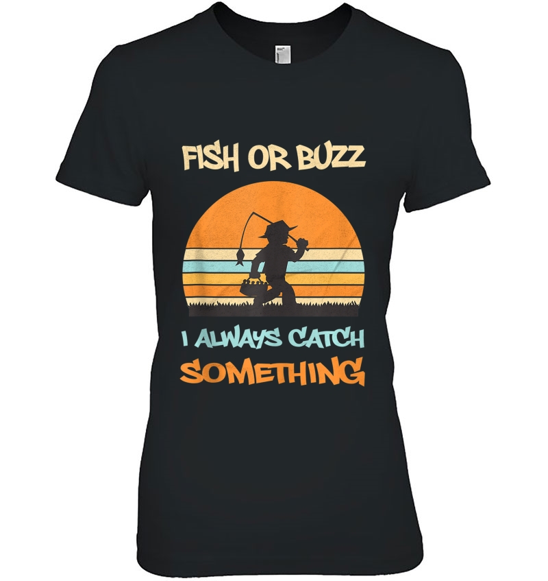 Fish Or Buzz I Always Catch Something Funny Fishing Bass Tank Top Ladies Tee
