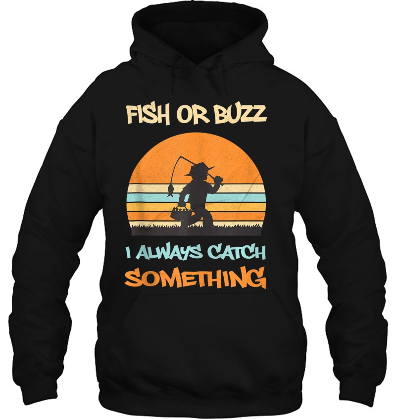 Fish Or Buzz I Always Catch Something Funny Fishing Bass Tank Top Hoodie