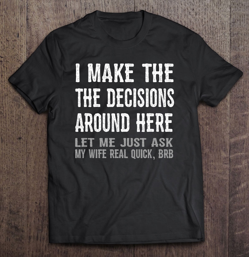 Funny Husband Quote Let Me Ask My Wife T Tshirt