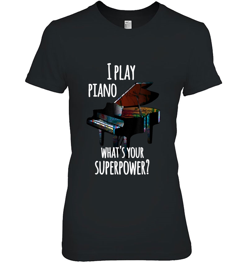 Funny I Play Piano What's Your Superpower Hoodie