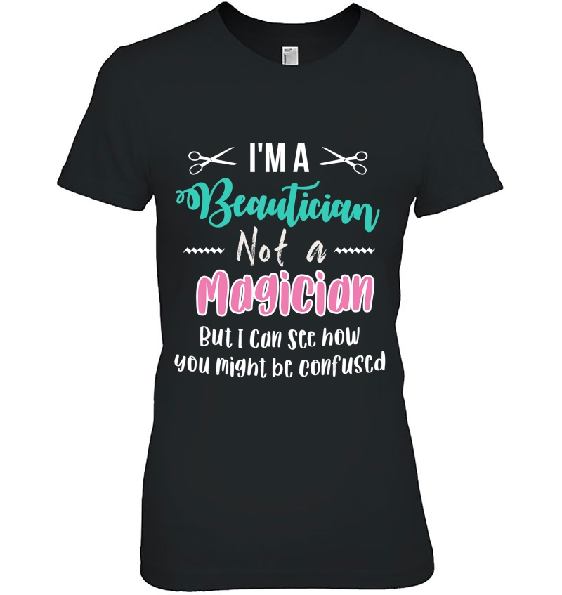 Funny I'm Not A Magician I'm A Beautician Cosmetology Gift Hoodie