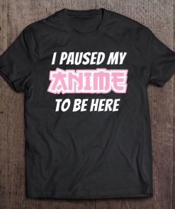 Funny Otaku Weeaboo Gift Paused My Anime Tee