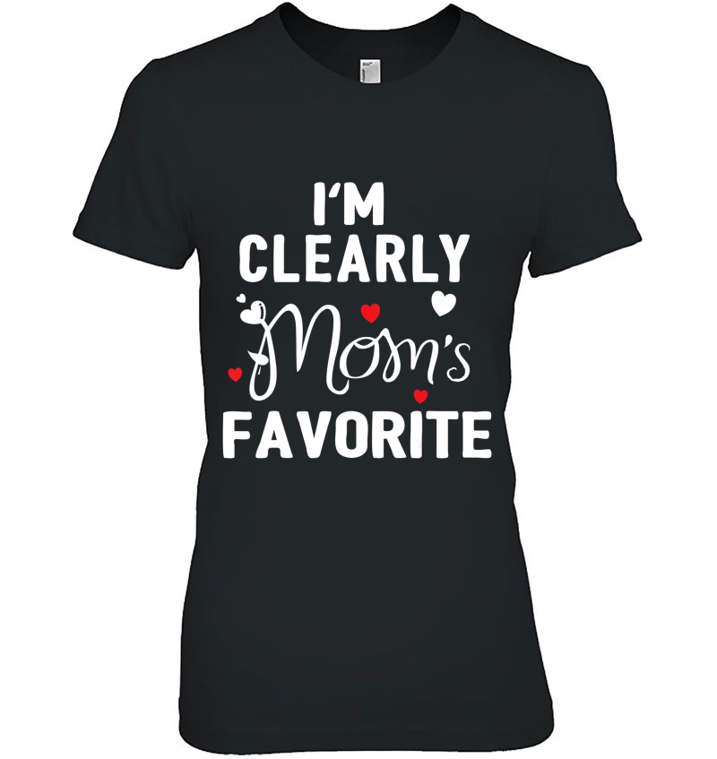 I'm Clearly Mom's Favorite Funny Sibling Humor Gift Hoodie