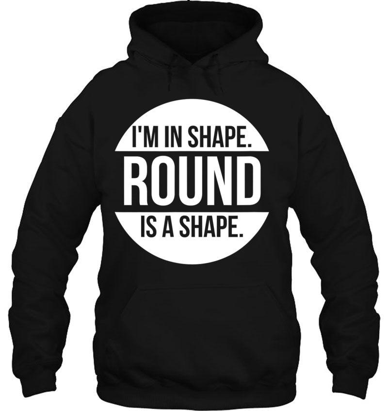 I'm In Shape. Round Is A Shape Mugs