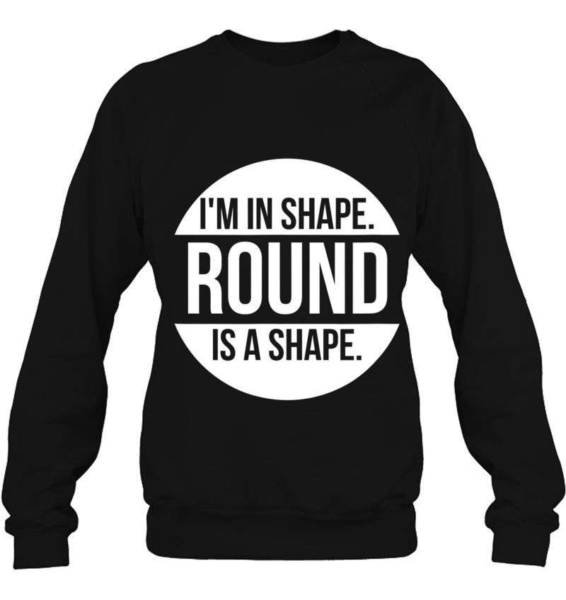 I'm In Shape. Round Is A Shape Mugs