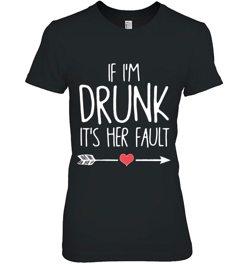 If I'm Drunk It's Her Fault Pullover Hoodie