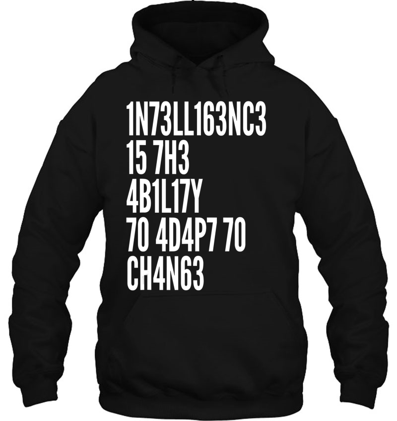 Intelligence Is The Ability To Adapt To Change Cool Quote Hoodie