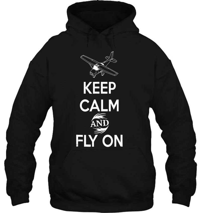 Keep Calm And Fly On Pilot Great Gifts Pilots Tee Hoodie