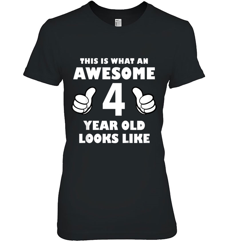 Kids This Is What An Awesome 4 Year Old Looks Like Ladies Tee