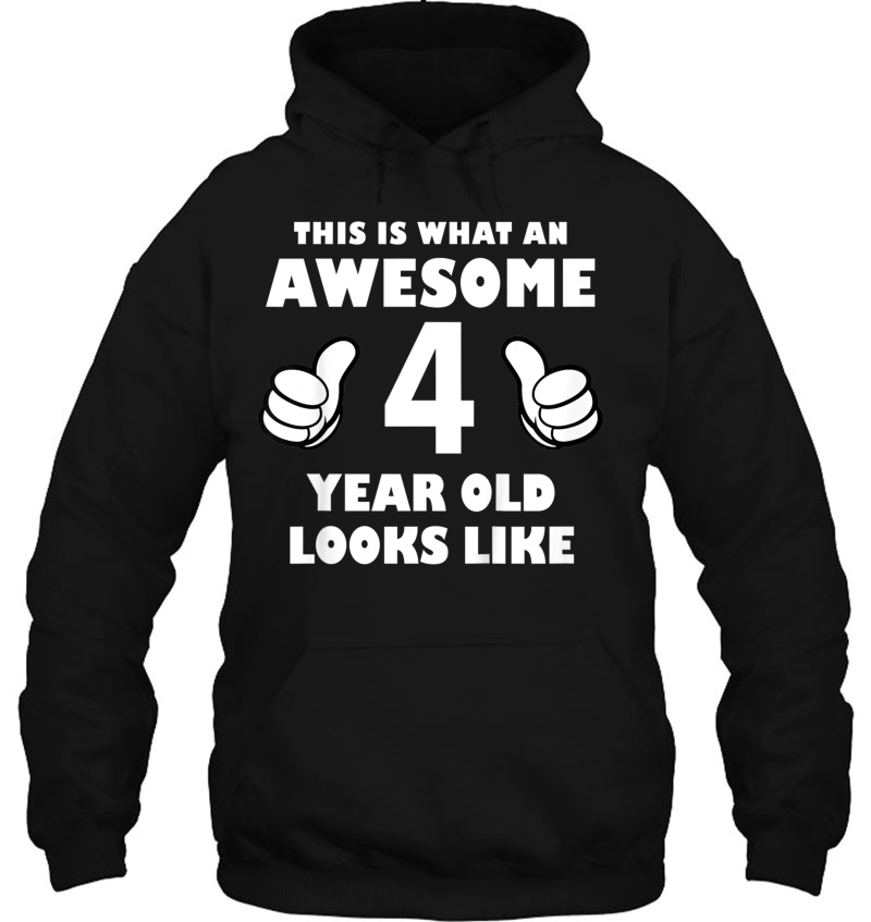 Kids This Is What An Awesome 4 Year Old Looks Like Hoodie
