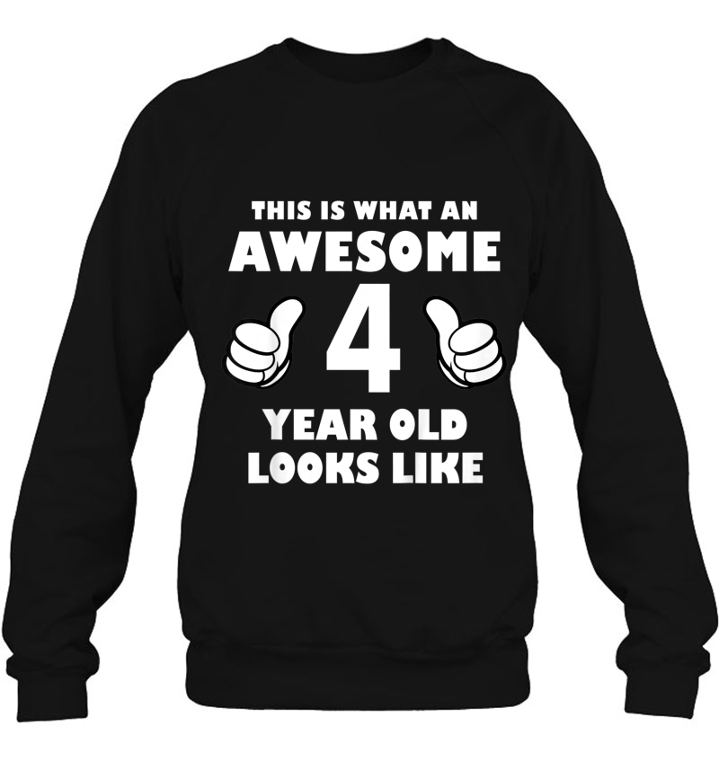 Kids This Is What An Awesome 4 Year Old Looks Like Sweatshirt