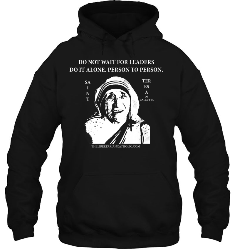 Libertarian Catholic St. Mother Teresa Hoodie