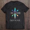 Life Quotes - Life Is Good Enjoy The Ride Tee