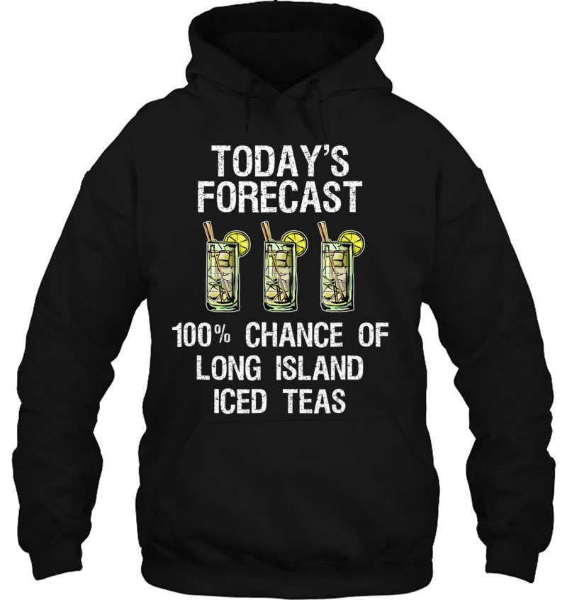 Long Island Iced Tea Shirt - Funny Today's Forecast Mugs