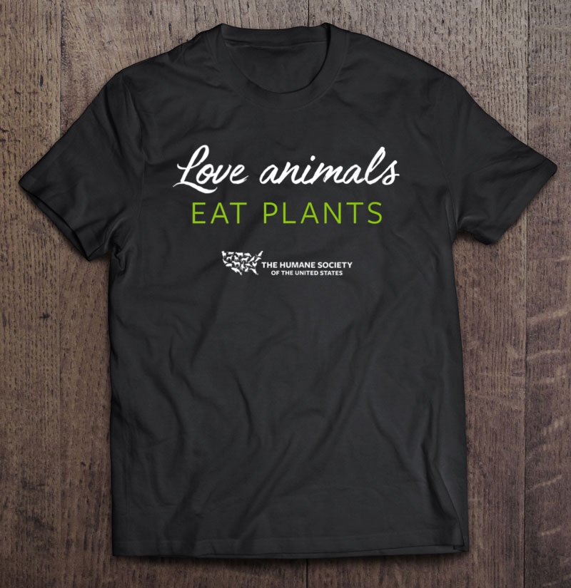 Love Animals; Eat Plants Shirt