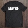 Maybe. Tee