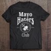 Mayo Haters Club I Hate Mayonnaise Tee