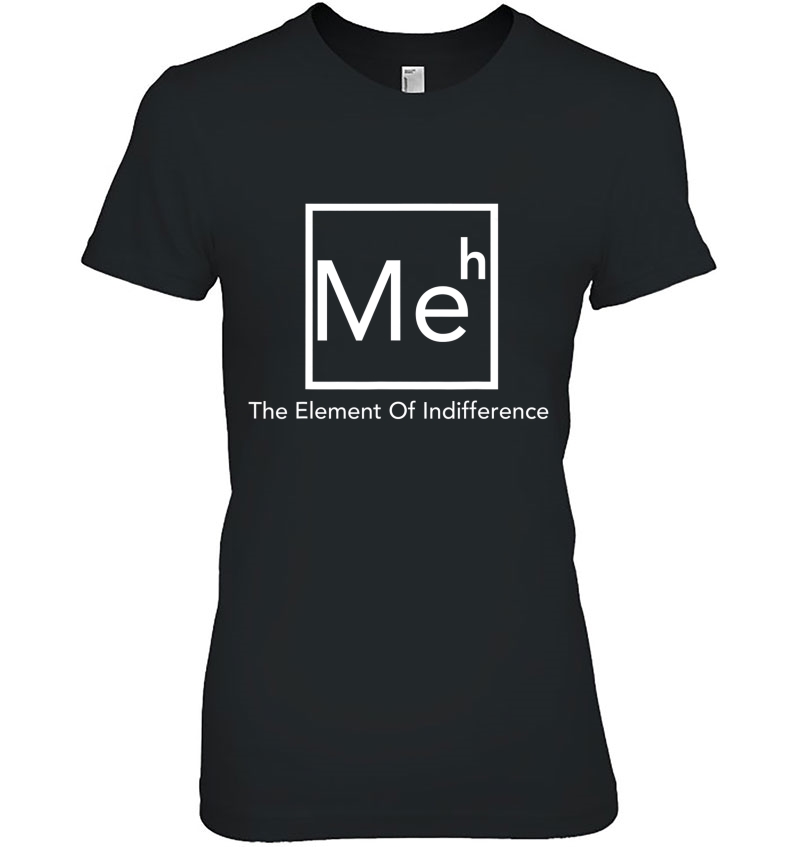 Meh The Element Of Indifference Funny Periodic Table Hoodie