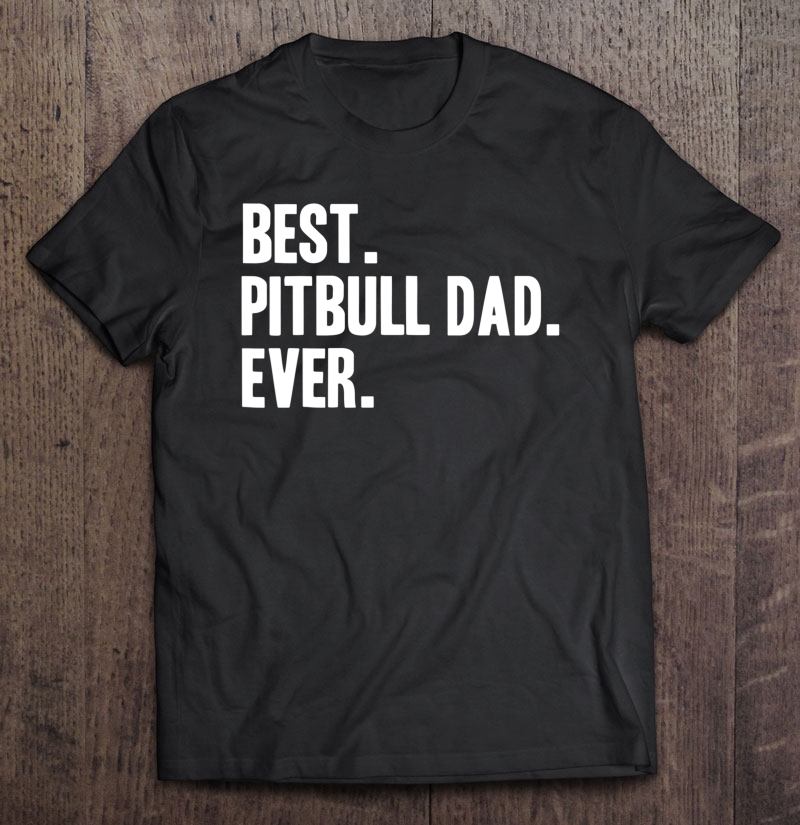 Mens Pitbull Dad Shirt Funny Pet Pitbull Clothing Print Shirt