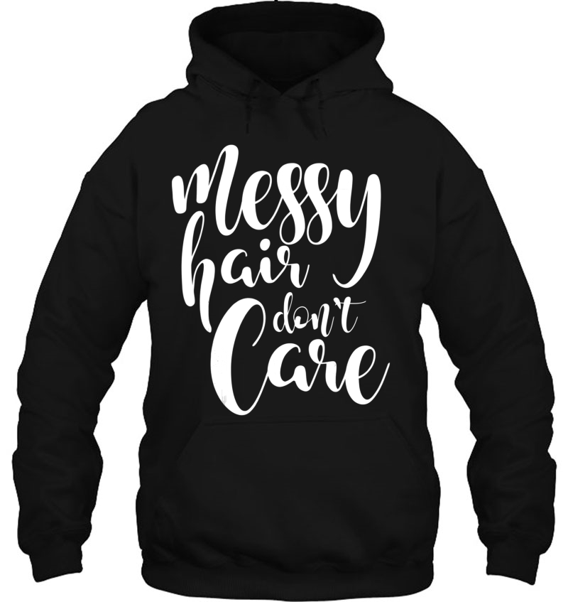 Messy Hair Don't Care Shirt Mugs