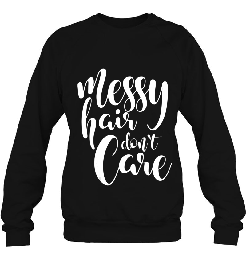 Messy Hair Don't Care Shirt Mugs