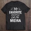 My Favorite People Call Me Mema Mother's Day Gift Tee