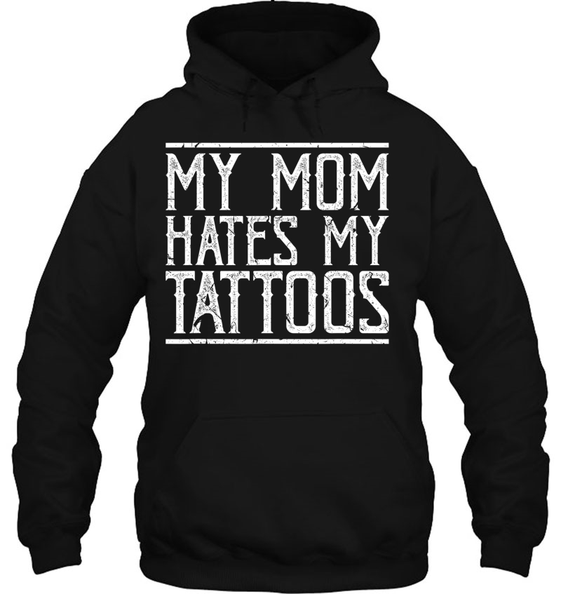 My Mom Hates My Tattoos Funny Inked Body Art Artist Mugs