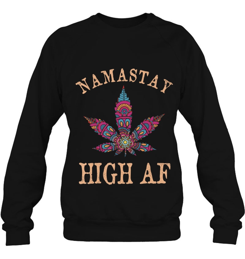 Namastay High Af Yoga Lover Namaste Weed Leaf Funny Sweatshirt