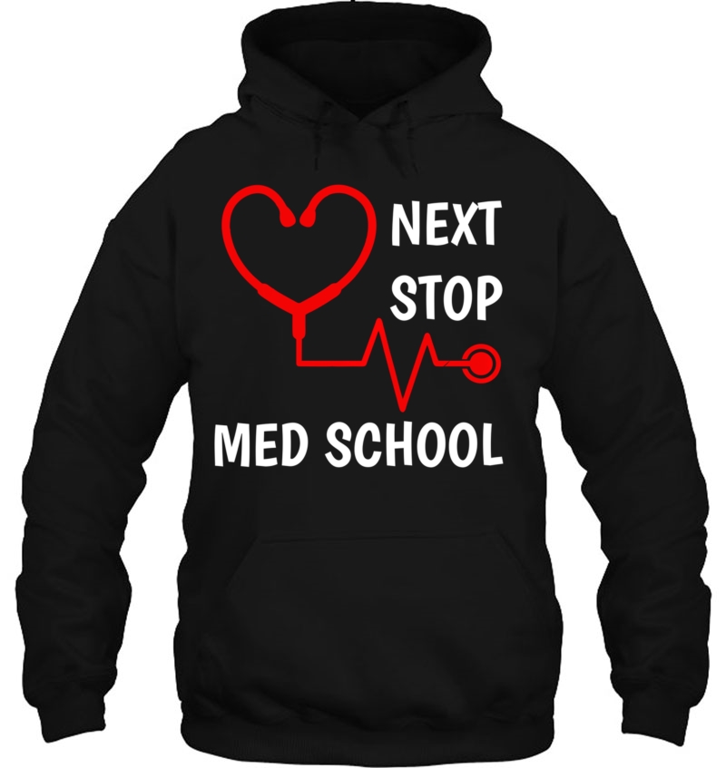 Next Stop Medical School Med School Gift Med Student Pullover Hoodie