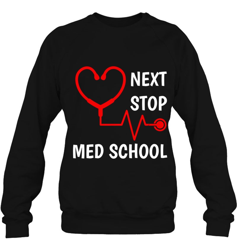 Next Stop Medical School Med School Gift Med Student Pullover Sweatshirt