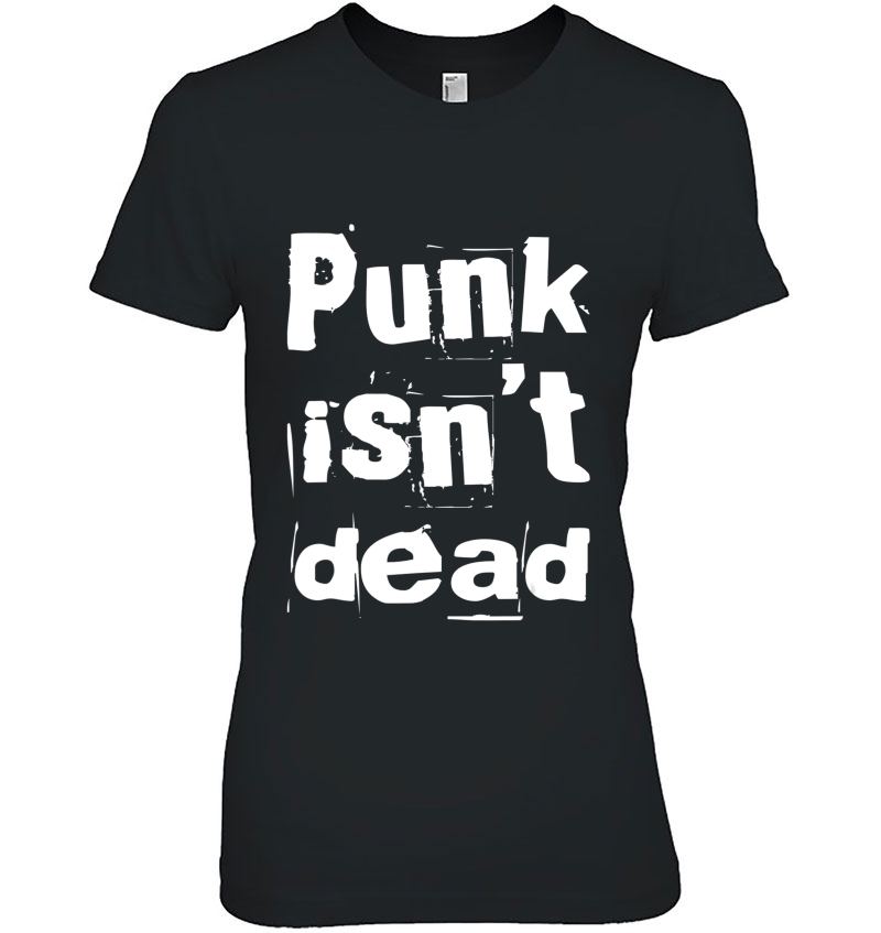 Punk Isn't Dead For Punk Rock Rockers And Band Fans Hoodie