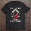 Push Harder Than Yesterday Bodybuilding Gym Fitness Tees Tee