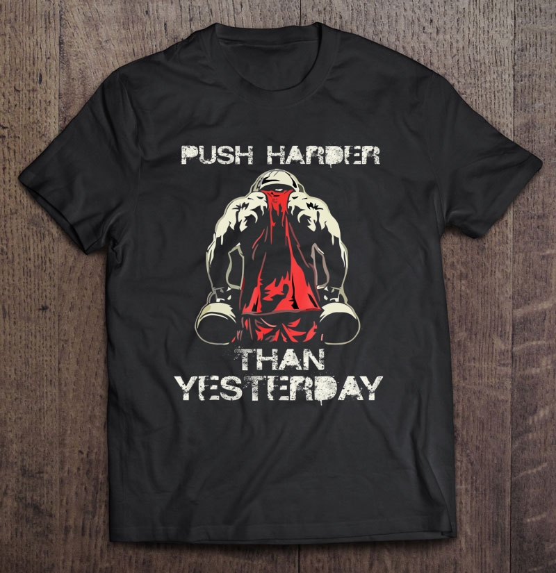 Push Harder Than Yesterday Bodybuilding Gym Fitness Tees Shirt