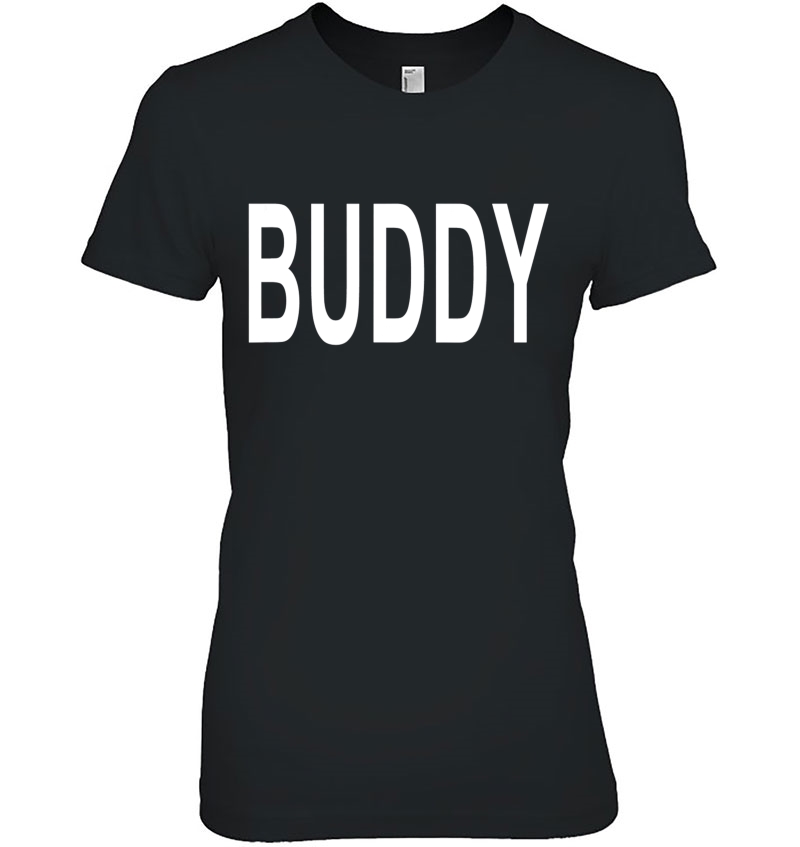 Shirt That Says Buddy Hoodie