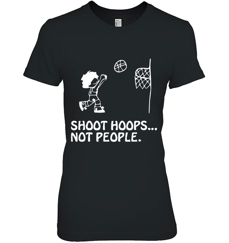 Shoot Hoops Not People Hoodie