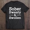 Sober Sweaty And Swollen Funny Pregnant Gift For Women Tee