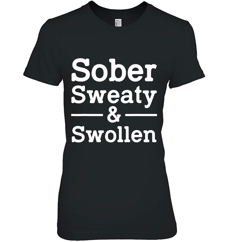 Sober Sweaty And Swollen Funny Pregnant Gift For Women Hoodie