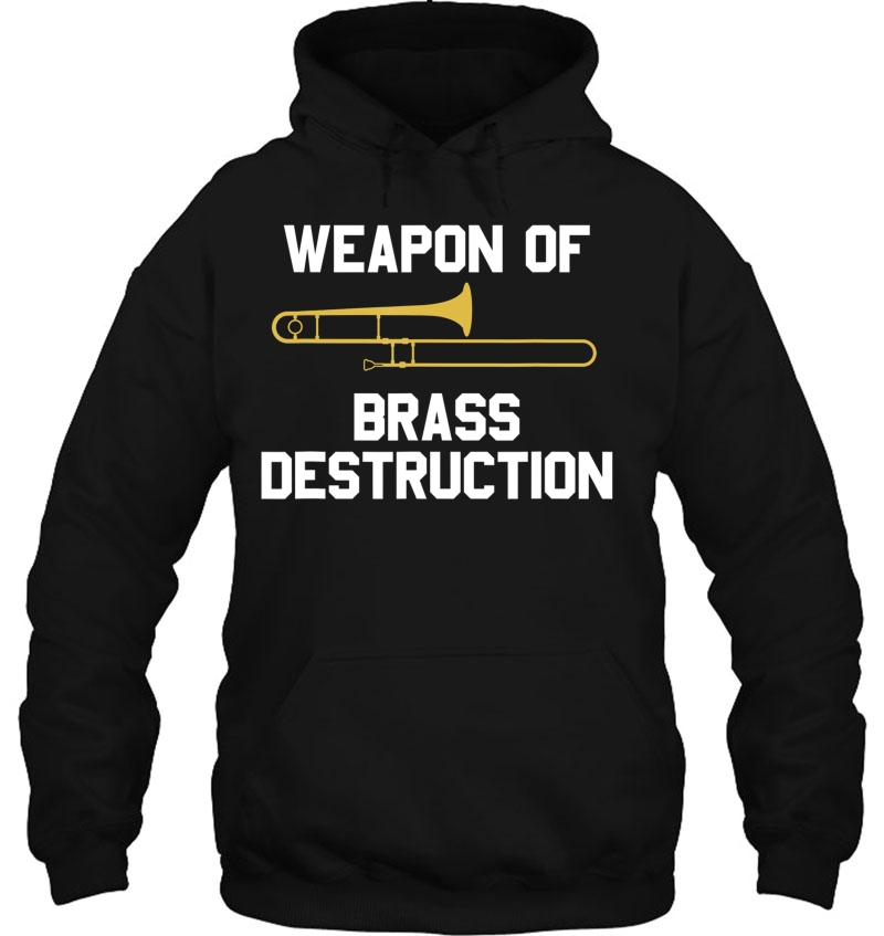 Trombonist Weapon Of Brass Destruction Trombone Instrument Hoodie