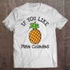 If You Like Pina Coladas Tee