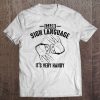 Learn Sign Language It's Very Handy - Funny Deaf Gift Tee